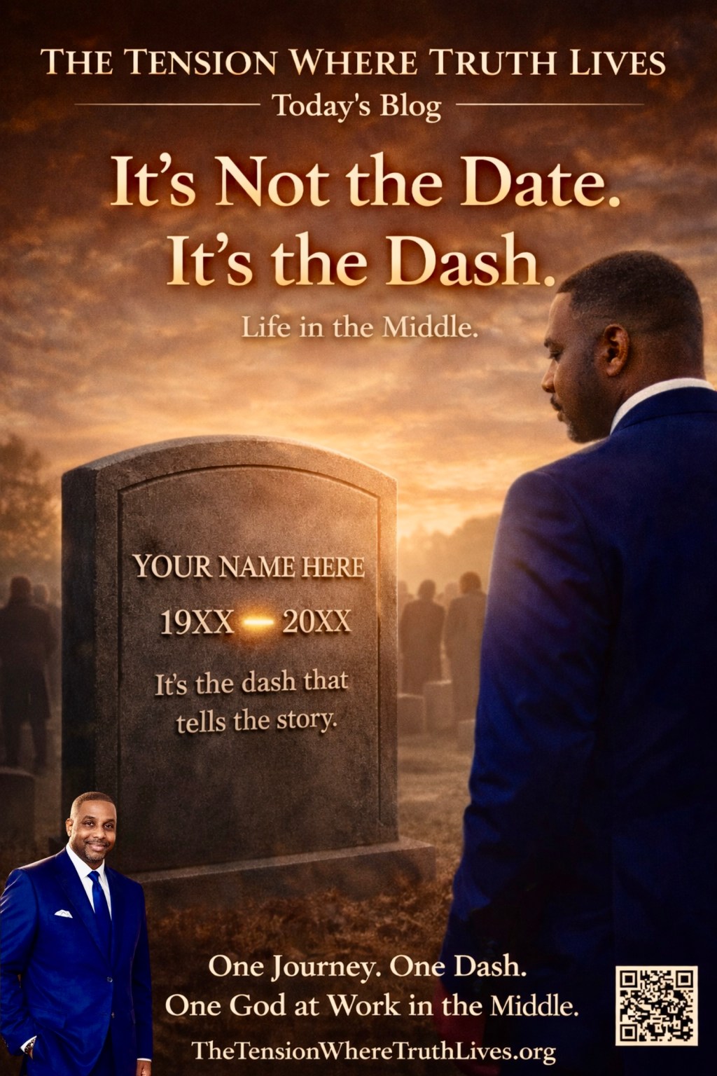 IT’S NOT THE DATE, IT’S THE DASH. Life in the Middle.